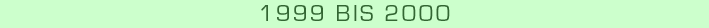 1999 bis 2000
